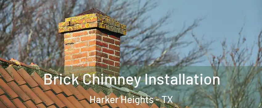  Brick Chimney Installation Harker Heights - TX