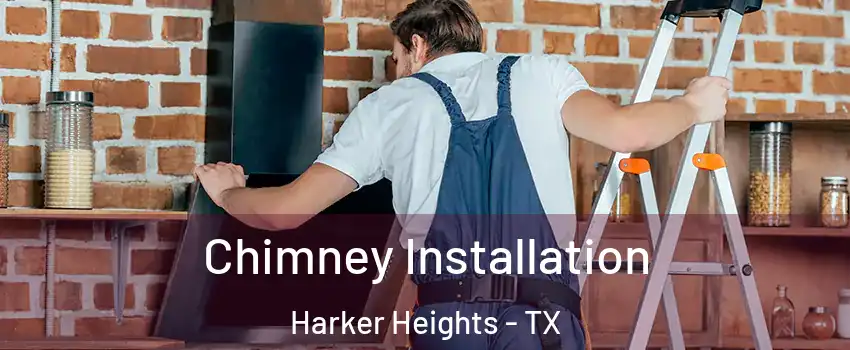  Chimney Installation Harker Heights - TX
