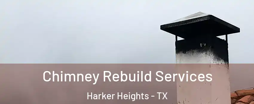  Chimney Rebuild Services Harker Heights - TX