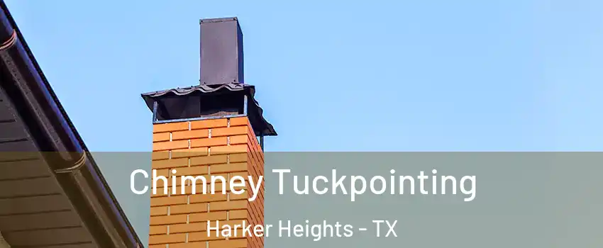  Chimney Tuckpointing Harker Heights - TX