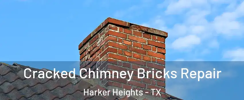  Cracked Chimney Bricks Repair Harker Heights - TX