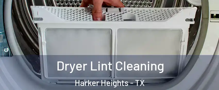  Dryer Lint Cleaning Harker Heights - TX