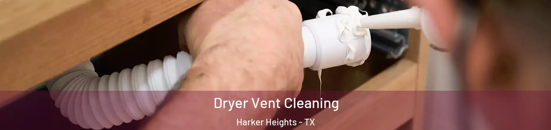  Dryer Vent Cleaning Harker Heights - TX
