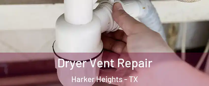  Dryer Vent Repair Harker Heights - TX