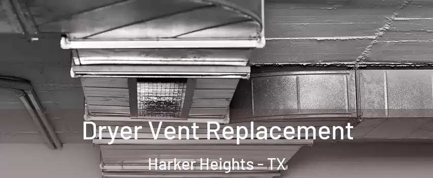  Dryer Vent Replacement Harker Heights - TX