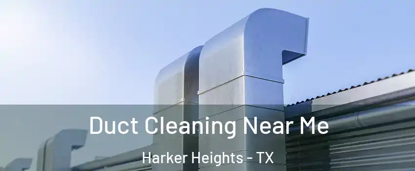  Duct Cleaning Near Me Harker Heights - TX