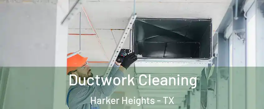  Ductwork Cleaning Harker Heights - TX