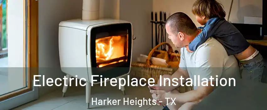  Electric Fireplace Installation Harker Heights - TX