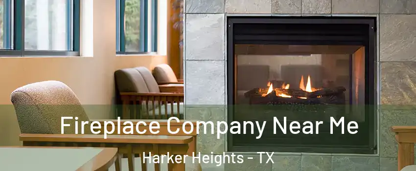  Fireplace Company Near Me Harker Heights - TX