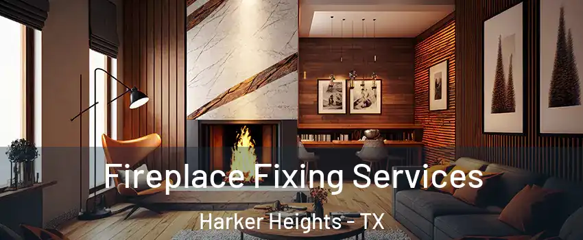  Fireplace Fixing Services Harker Heights - TX