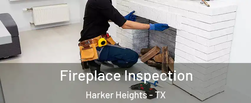  Fireplace Inspection Harker Heights - TX
