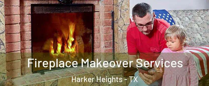  Fireplace Makeover Services Harker Heights - TX