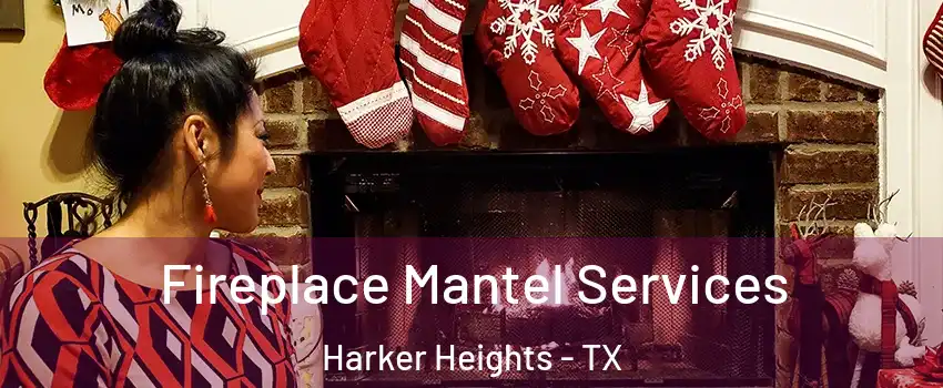  Fireplace Mantel Services Harker Heights - TX