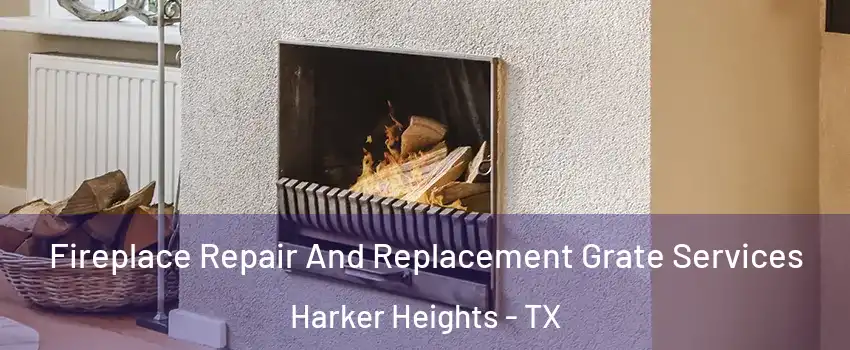  Fireplace Repair And Replacement Grate Services Harker Heights - TX