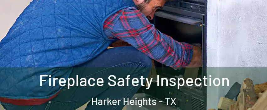  Fireplace Safety Inspection Harker Heights - TX
