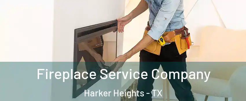 Fireplace Service Company Harker Heights - TX