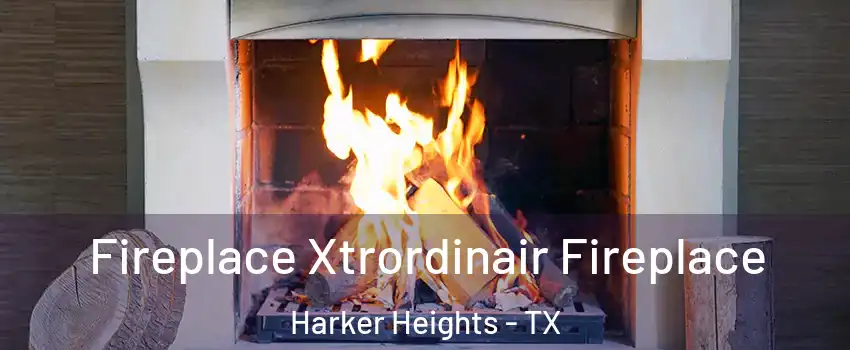  Fireplace Xtrordinair Fireplace Harker Heights - TX