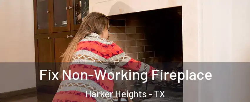  Fix Non-Working Fireplace Harker Heights - TX