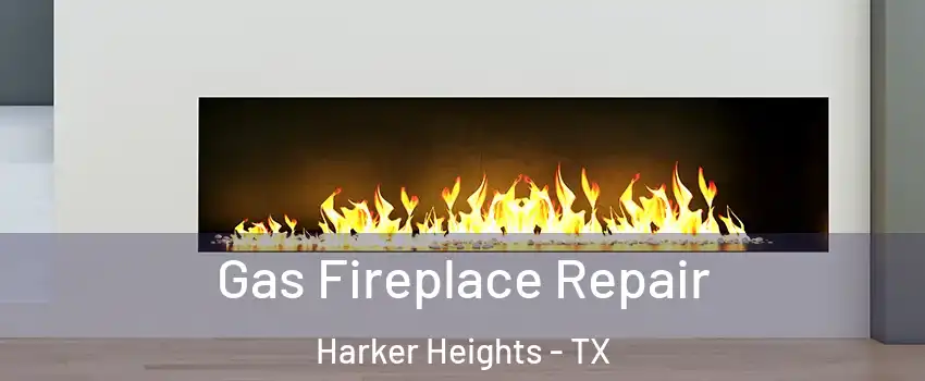  Gas Fireplace Repair Harker Heights - TX