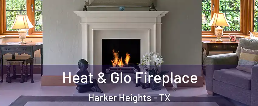  Heat & Glo Fireplace Harker Heights - TX