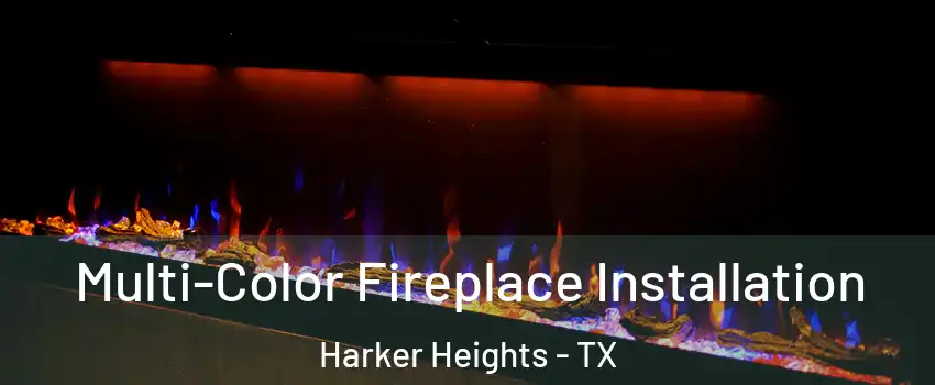  Multi-Color Fireplace Installation Harker Heights - TX