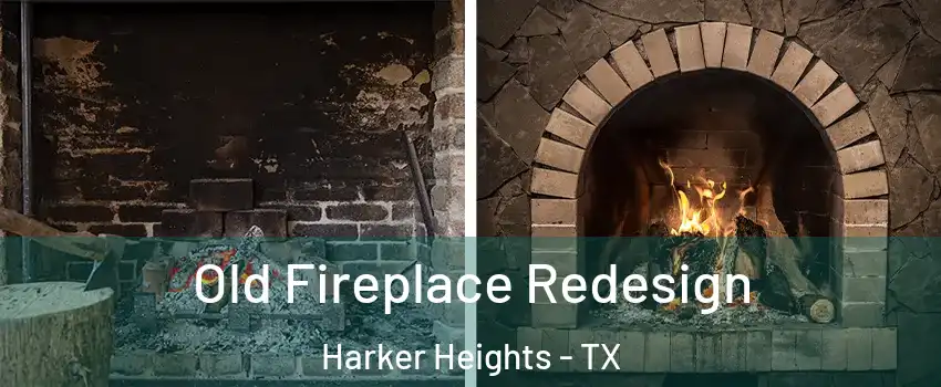  Old Fireplace Redesign Harker Heights - TX