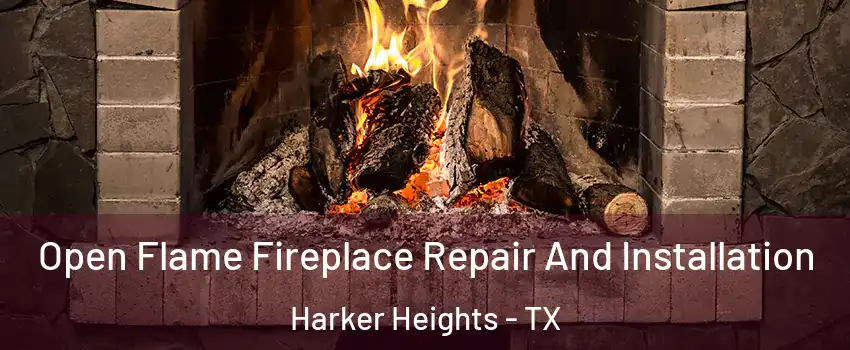  Open Flame Fireplace Repair And Installation Harker Heights - TX