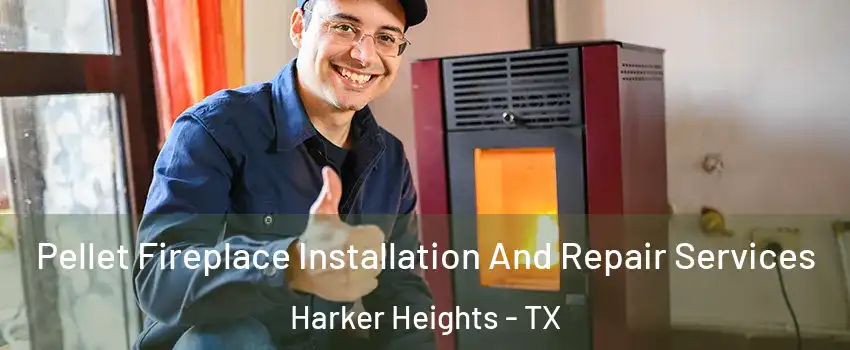  Pellet Fireplace Installation And Repair Services Harker Heights - TX