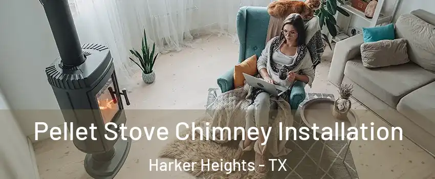  Pellet Stove Chimney Installation Harker Heights - TX