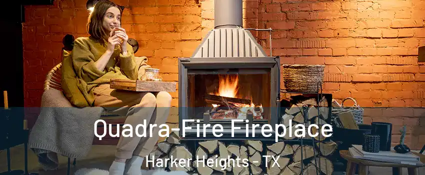  Quadra-Fire Fireplace Harker Heights - TX