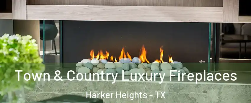  Town & Country Luxury Fireplaces Harker Heights - TX