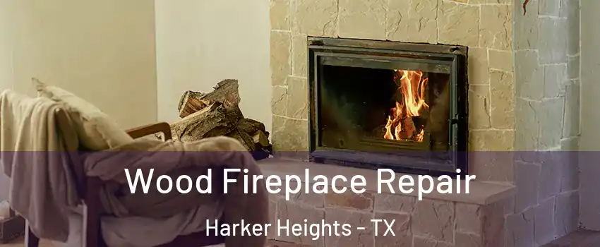  Wood Fireplace Repair Harker Heights - TX